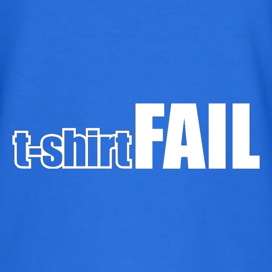 T-Shirt FAIL t shirt